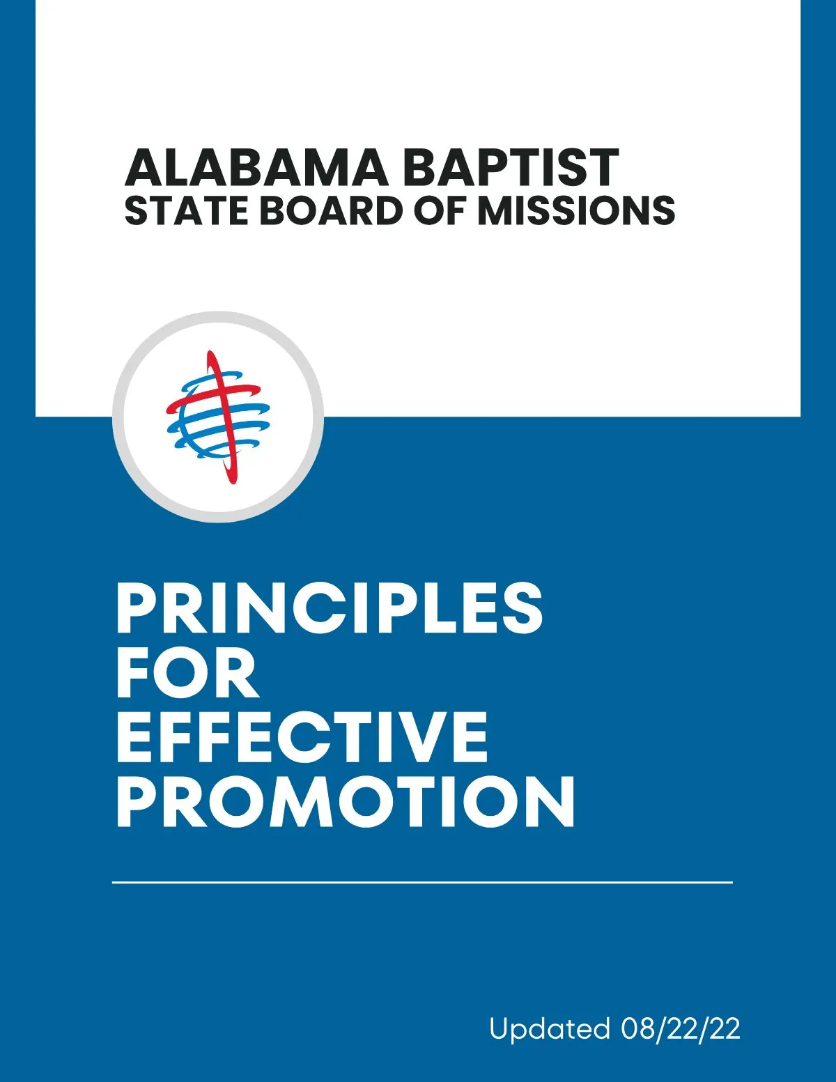 Page 1 of Principles for Effective Promotion: ALABAMA BAPTIST STATE BOARD OF MISSIONS PRINCIPLES FOR EFFECTIVE PROMOTION Updated 08/22/22
