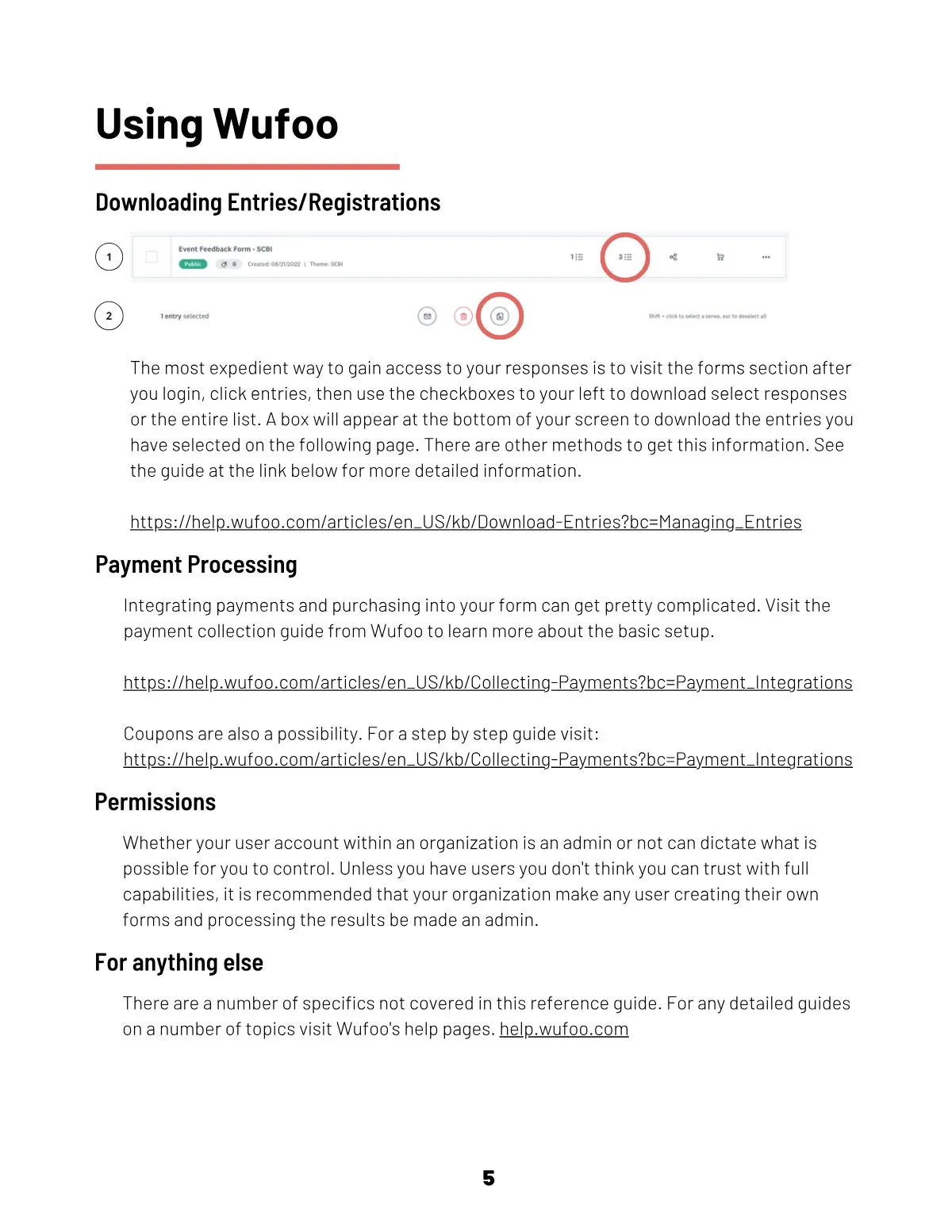Page 7 of the Wufoo Training guide: The most expedient way to gain access to your responses is to visit the forms section after you login, click entries, then use the checkboxes to your left to download select…