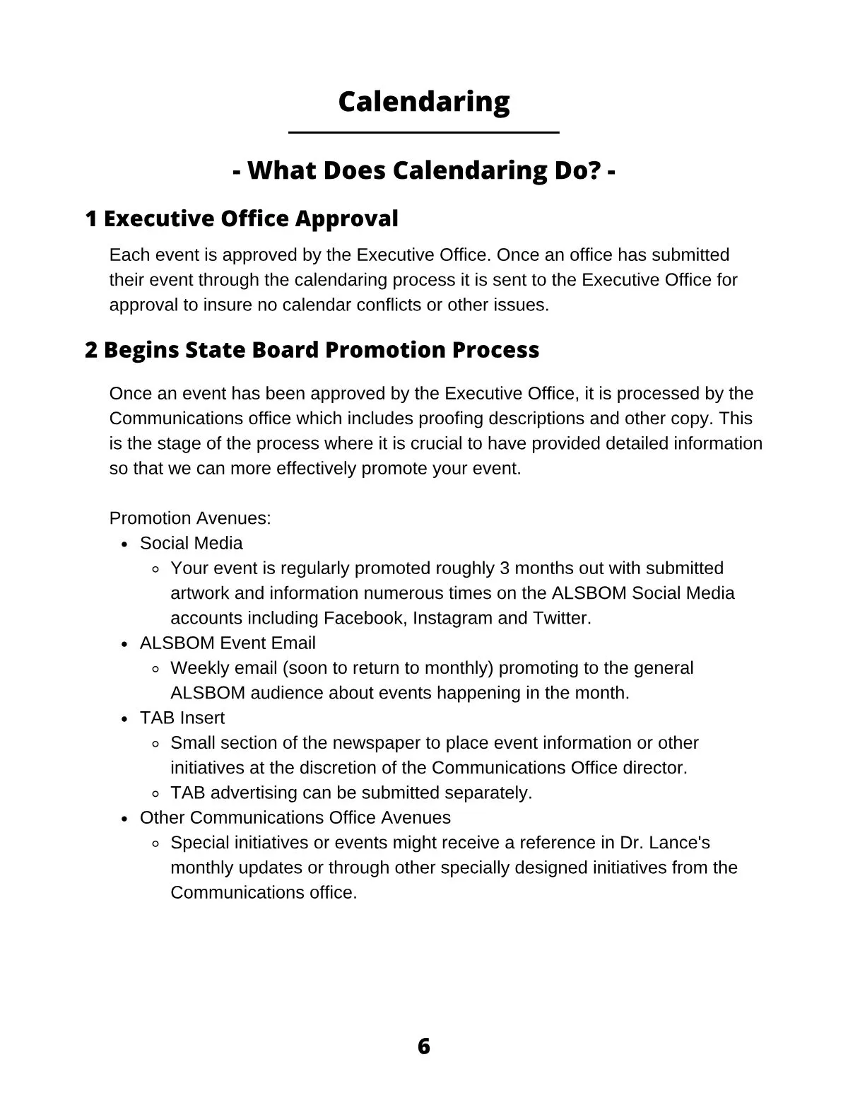 Page 8 of Principles for Effective Promotion: Calendaring 1 Executive Office Approval Each event is approved by the Executive Office. Once an office has submitted their event through the calendaring process it is sent to the…